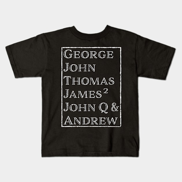 The First 7 Presidents, George, John, Thomas, James, James, John Q & Andrew Kids T-Shirt by Gregorous Design